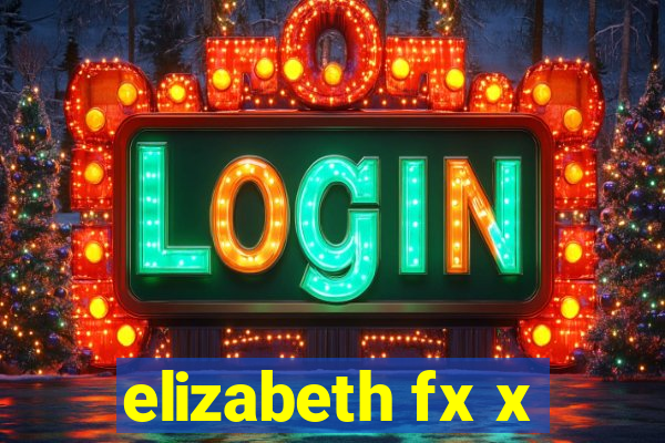 elizabeth fx x